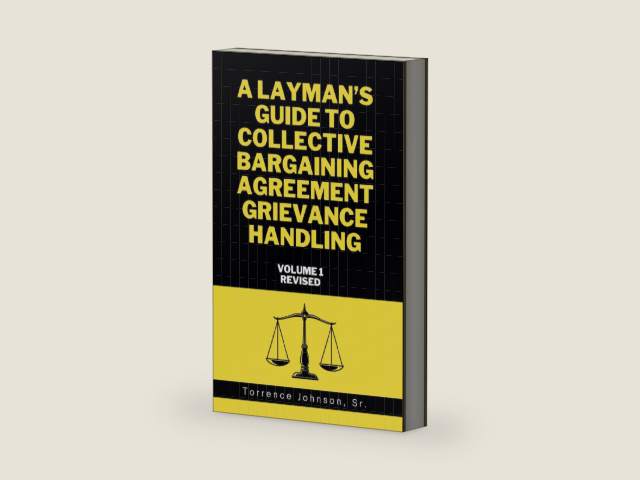 A Layman's Guide to Collective Bargaining Agreement Grievance Handling: Volume 1 by Torrence Johnson Sr. | barcode:9798394125232 | source:'9798394125232-right-three-quarter.jpg