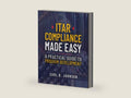 ITAR Compliance Made Easy: A Practical Guide to Program Development by Carl B. Johnson | barcode:9798397550987 | source:'9798397550987-right-three-quarter.jpg