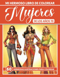 Mi Hermoso Libro de Colorear - Mujeres de los Años 70: Un Viaje Creativo a Través de las Tendencias y Estilos Emblemáticos de los Años Setenta (Spanish Edition) by Amandine Clairet | barcode:9798397945554 | source:'9798397945554.jpg
