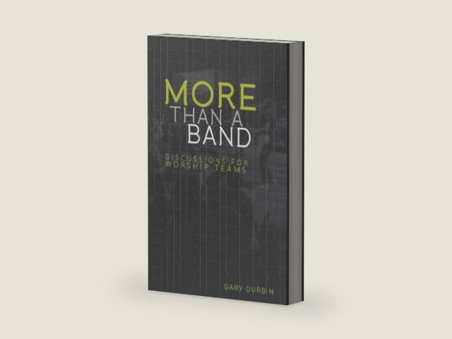 More Than A Band: Discussions For Worship Teams by Gary Durbin | barcode:9798436136790 | source:'9798436136790-right-three-quarter.jpg