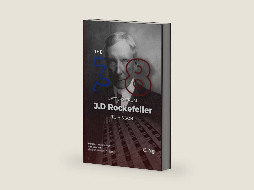 The 38 Letters from J.D. Rockefeller to his son: Perspectives, Ideology, and Wisdom (English Version) Paperback 2nd Edition by G. Ng | barcode:9798450550015 | source:'9798450550015-right-three-quarter.jpg