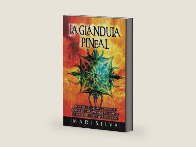 La Glándula Pineal: Despierte el chakra del tercer ojo y desarrolle habilidades psíquicas como la clarividencia y otros tipos de intuición (Apertura del Tercer Ojo) (Spanish Edition) by Mari Silva | barcode:9798486267949 | source:'9798486267949-right-three-quarter.jpg