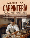 Manual de carpintería para principiantes: Una guía paso a paso con herramientas, técnicas, consejos y proyectos iniciales (DIY Spanish) (Spanish Edition) by Stephen Fleming | barcode:9798525866096 | source:'9798525866096.jpg