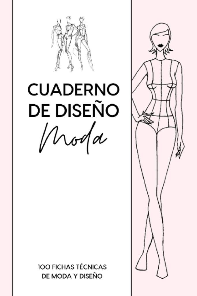 Cuaderno De Diseño Moda: 100 fichas técnicas de moda y diseño con maniquí femenino para diseño plano y dibujo técnicos - Fichas de inspiración para ... o modista profesional. (Spanish Edition) by Laura Sáez | barcode:9798529307557 | source:'9798529307557.jpg
