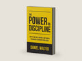 The Power of Discipline: How to Use Self Control and Mental Toughness to Achieve Your Goals by Daniel Walter | barcode:9798631735408 | source:'9798631735408-right-three-quarter.jpg