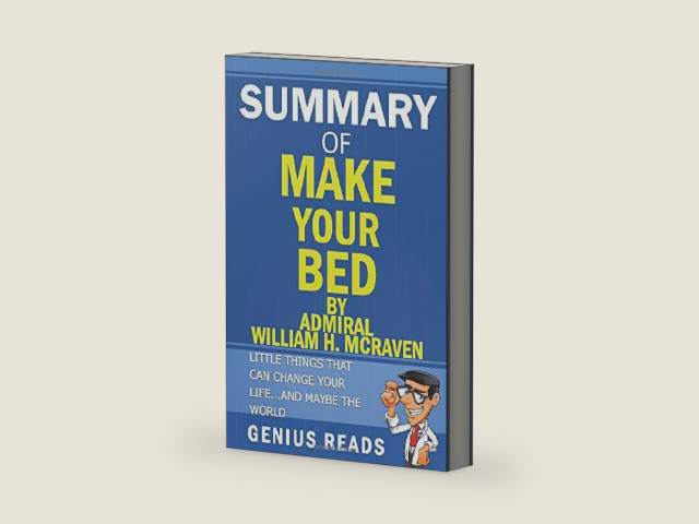 Summary of Make Your Bed By Admiral William H. McRaven: Little Things That Can Change Your Life...And Maybe the World by Genius Reads | barcode:9798644517183 | source:'9798644517183-right-three-quarter.jpg
