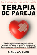 Terapia de Pareja: Terapia cognitiva-conductual para Sanar las relaciones. iUn Manual de terapia en pareja para las Almas gemelas que quieren llegar a ... alto! (¡Querer Es Poder!) (Spanish Edition) by Fabián Goleman | barcode:9798646604027 | source:'9798646604027.jpg