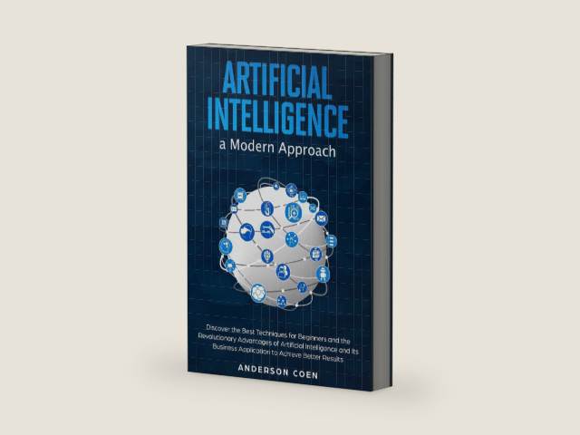 Artificial Intelligence a Modern Approach: Discover the Best Techniques for Beginners and the Revolutionary Advantages of Artificial Intelligence and Its Business Application to Achieve Better Results by Anderson Coen | barcode:9798648686793 | source:'9798648686793-right-three-quarter.jpg