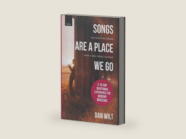 Songs Are A Place We Go: A 30-Day Devotional Experience For Worship Musicians by Dan Wilt | barcode:9798655429901 | source:'9798655429901-right-three-quarter.jpg