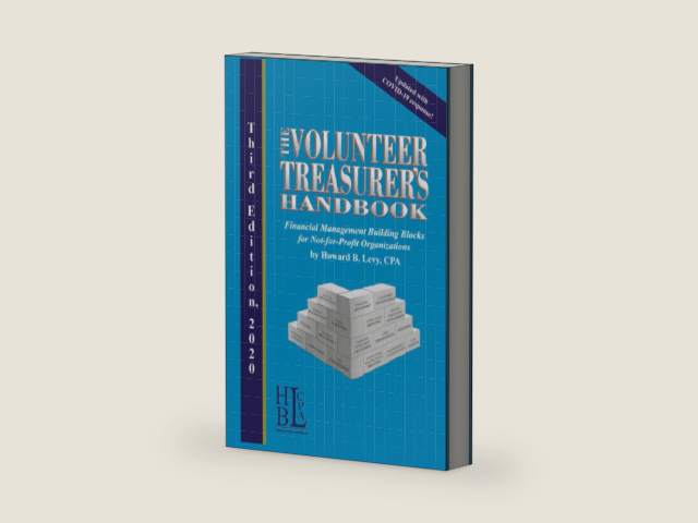 THE VOLUNTEER TREASURER’S HANDBOOK: FINANCIAL MANAGEMENT BUILDING BLOCKS FOR NOT-FOR-PROFIT ORGANIZATIONS by Howard B. Levy CPA | barcode:9798666829639 | source:'9798666829639-right-three-quarter.jpg