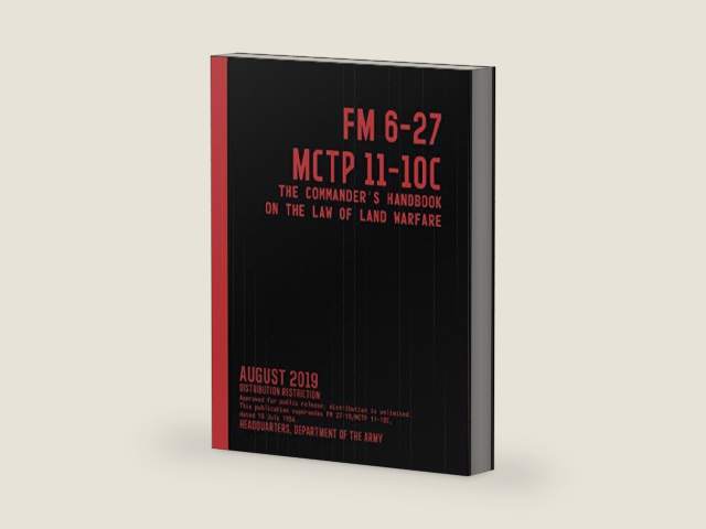 FM 6-27 MCTP 11-10C The Commander’s Handbook on the Law of Land Warfare (August 2019) (Graphyco Manuals) by Army Publishing Directorate | barcode:9798677163548 | source:'9798677163548-right-three-quarter.jpg