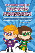 Mi primer libro de educación financiera: Cómo ahorrar y hacer que mi dinero crezca (EDUCACIÓN FINANCIERA PARA NIÑOS) (Spanish Edition) by Floren Verdú | barcode:9798686573765 | source:'9798686573765.jpg