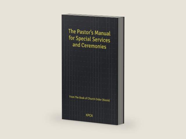 The Pastor’s Manual for Special Services and Ceremonies: From The Book of Church Order (Kosin) by East Presbytery KPCA Kosin | barcode:9798688750935 | source:'9798688750935-right-three-quarter.jpg