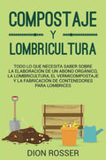 Compostaje y Lombricultura: Todo lo que necesita saber sobre la elaboración de un abono orgánico, la lombricultura, el vermicompostaje y la ... lombrices (Autosostenible) (Spanish Edition) by Dion Rosser | barcode:9798766592280 | source:'9798766592280.jpg
