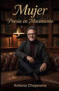 Mujer, Poesìa En Movimiento (Spanish Edition) by Antonio Choperena | barcode:9798768606145 | source:'9798768606145.jpg
