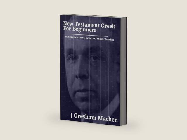 NEW TESTAMENT GREEK FOR BEGINNERS: With Student's Answer Guide to All Chapter Exercises by J. Gresham Machen | barcode:9798773954293 | source:'9798773954293-right-three-quarter.jpg