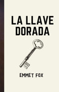 La llave dorada (Spanish Edition) by Emmet Fox | barcode:9798821128386 | source:'9798821128386.jpg