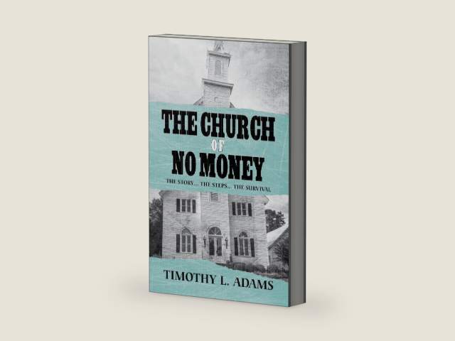 The Church of No Money: The Story... The Steps... The Survival by Timothy L. Adams | barcode:9798822943070 | source:'9798822943070-right-three-quarter.jpg