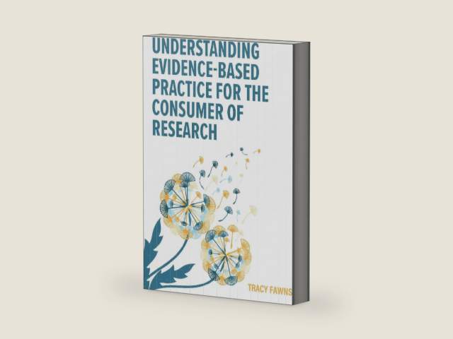 Understanding Evidence-Based Practice for the Consumer of Research by Tracy Fawns | barcode:9798823309011 | source:'9798823309011-right-three-quarter.jpg