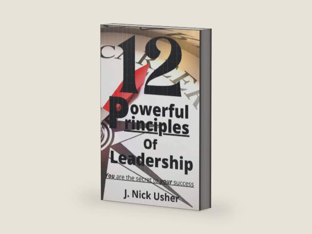 12 Powerful Principles of Leadership: You are the Secret to Your Success by J. Nick Usher | barcode:9798835427833 | source:'9798835427833-right-three-quarter.jpg