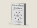 International Relations - For People Who Hate Politics: An Introduction to the Causes of Conflict and Cooperation Between States. by Albert Rutherford | barcode:9798839934924 | source:'9798839934924-right-three-quarter.jpg