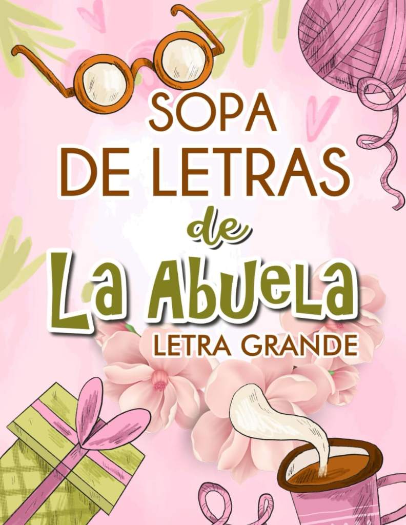 Sopa de Letras de la Abuela: Sopa de Letras para Adultos, Letra Grande en Espanol (Spanish Edition) by Edward Arris | barcode:9798842783144 | source:'9798842783144.jpg