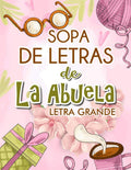 Sopa de Letras de la Abuela: Sopa de Letras para Adultos, Letra Grande en Espanol (Spanish Edition) by Edward Arris | barcode:9798842783144 | source:'9798842783144.jpg
