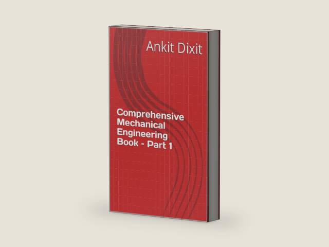 Comprehensive Mechanical Engineering Book – Part 1 by Ankit Dixit | barcode:9798843403997 | source:'9798843403997-right-three-quarter.jpg