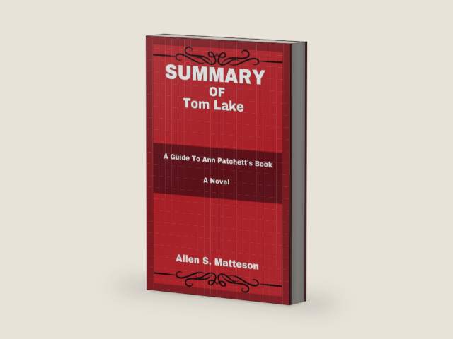 SUMMARY OF Tom Lake: A Guide To Ann Patchett's Book : A Novel (Study Smart Summaries by Allen S. Matteson) by Allen S. Matteson | barcode:9798854749435 | source:'9798854749435-right-three-quarter.jpg