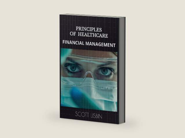 Principles of Healthcare Financial Management by Scott Lisbin | barcode:9798859570317 | source:'9798859570317-right-three-quarter.jpg