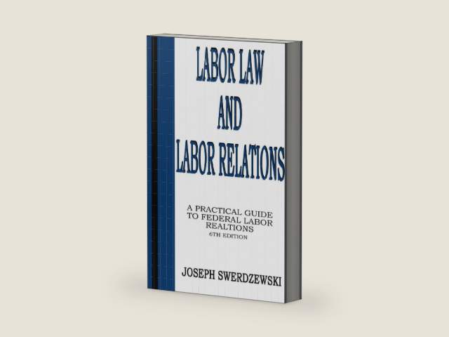 Labor Law & Labor Relations: A Practical Guide to Federal Labor Relations by Joseph Swerdzewski | barcode:9798860785236 | source:'9798860785236-right-three-quarter.jpg