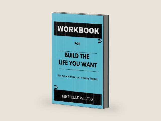 Workbook for Build The Life You Want by Arthur C. Brooks & Oprah Winfrey: A Comprehensive and Reliable Guide to The Art and Science of Getting Happier by Michelle Wilcox | barcode:9798861789707 | source:'9798861789707-right-three-quarter.jpg