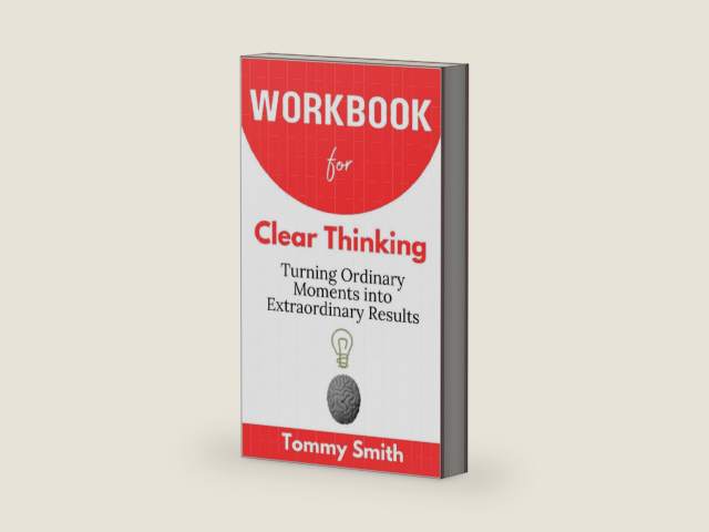 Workbook for Clear Thinking (A Complete Guide To Shane Parrish's Book): Turning Ordinary Moments into Extraordinary Results by Tommy Smith | barcode:9798863545417 | source:'9798863545417-right-three-quarter.jpg