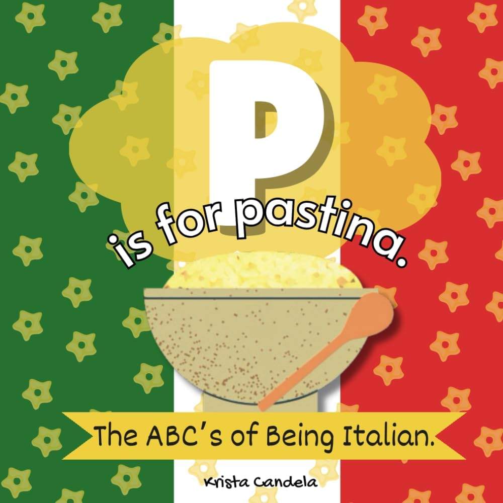 P Is For Pastina: The ABCs Of Being Italian by Krista Candela | barcode:9798864672150 | source:'9798864672150.jpg