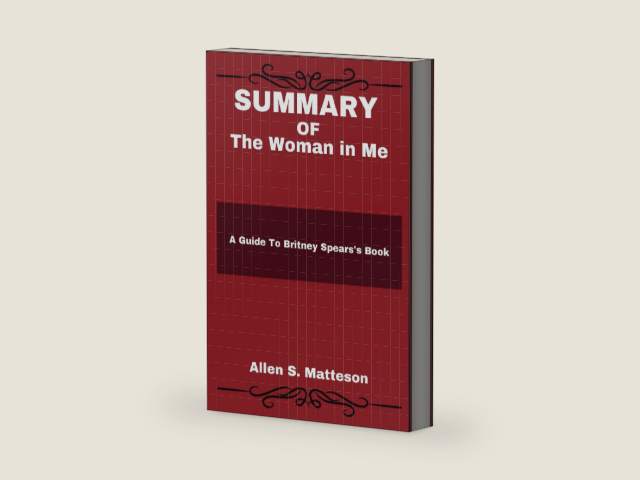 SUMMARY OF The Woman in Me: A Guide To Britney Spears's Book (Study Smart Summaries by Allen S. Matteson) by Allen S. Matteson | barcode:9798865146520 | source:'9798865146520-right-three-quarter.jpg