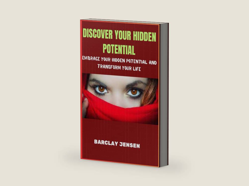 DISCOVER YOUR HIDDEN POTENTIAL: Embrace your hidden potential and transform your life by BARCLAY JENSEN | barcode:9798867114190 | source:'9798867114190-right-three-quarter.jpg