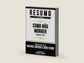 Resumo Estendido - Como Não Morrer (How Not To Die) - Baseado No Livro De Michael Greger E Gene Stone (Portuguese Edition) by Mentors Library | barcode:9798869332226 | source:'9798869332226-right-three-quarter.jpg