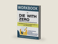 WORKBOOK FOR DIE WITH ZERO: Getting All You Can from Your Money and Your Life; An Interactive And Actionable Guide to Bill Perkins' Book by Clementine Prints | barcode:9798870208701 | source:'9798870208701-right-three-quarter.jpg