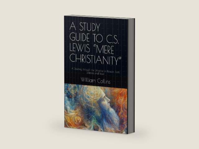 A STUDY GUIDE TO C.S. LEWIS “MERE CHRISTIANITY”: A Journey through the Universe of Reason, Faith, Science and Belief by William W Collins | barcode:9798870749297 | source:'9798870749297-right-three-quarter.jpg
