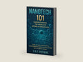 NanoTech 101: Understanding the World of Atoms and Molecules: From the Basic Principles to Transformative NanoTech Applications and Futuristic Visions by D.R. T STEPHENS | barcode:9798871571064 | source:'9798871571064-right-three-quarter.jpg