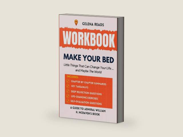 Workbook for Make Your Bed: Little Things That Can Change Your Life...And Maybe the World - (A Practical Guide to Admiral William H. McRaven's Book) by Gelena Reads | barcode:9798873185832 | source:'9798873185832-right-three-quarter.jpg