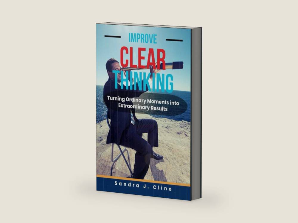 Improve Clear Thinking: Turning Ordinary Moments into Extraordinary Results by Sandra J. Cline | barcode:9798874350833 | source:'9798874350833-right-three-quarter.jpg