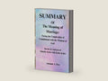 SUMMARY Of The Meaning of Marriage: Facing the Complexities of Commitment with the Wisdom of God: Review & Analysis of Timothy Keller with Kathy Keller by Autumn A. Fox | barcode:9798876347213 | source:'9798876347213-right-three-quarter.jpg