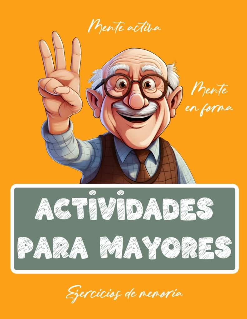Libro de Actividades para Mayores | Ejercicios para Personas con Alzheimer y Demencia | Juegos de Memoria y Estimulación Mental (Libros de actividades para personas mayores) (Spanish Edition) by Activy Booker | barcode:9798876632005 | source:'9798876632005.jpg