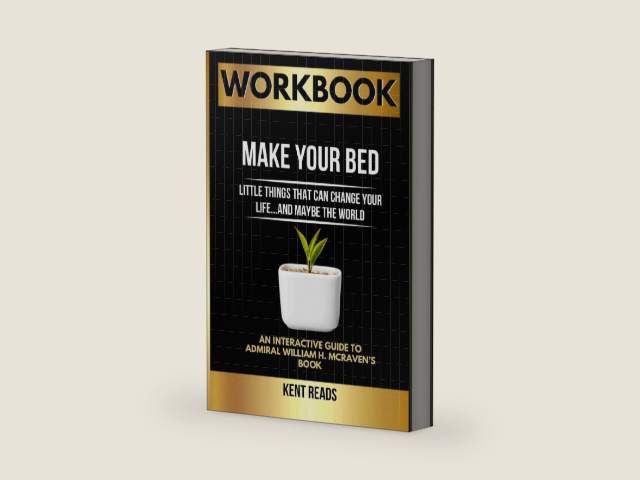 WORKBOOK For Make Your Bed: An Interactive Guide to Admiral William H. McRaven’s Book by Kent Reads | barcode:9798876726377 | source:'9798876726377-right-three-quarter.jpg