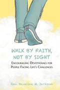 Walk By Faith, Not By Sight: Encouraging Devotionals for People Facing Life's Challenges by Rev. Hazeline M. Jackson | barcode:9798876988775 | source:'9798876988775.jpg