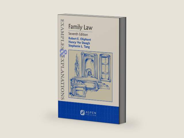 Examples & Explanations for Family Law by Robert E. Oliphant | barcode:9798886142136 | source:'9798886142136-right-three-quarter.jpg