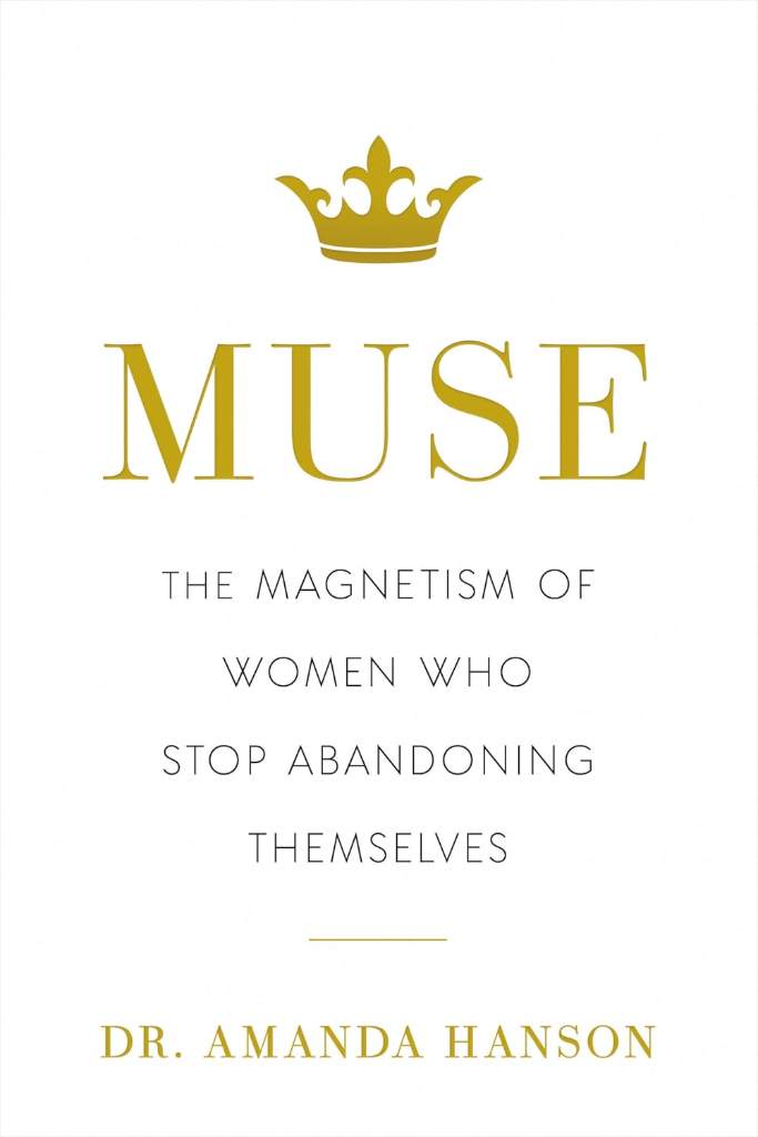 Muse: The Magnetism of Women Who Stop Abandoning Themselves by Dr. Amanda Hanson | barcode:9798886453188 | source:'9798886453188.jpg