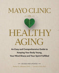 Mayo Clinic on Healthy Aging: An Easy and Comprehensive Guide to Keeping Your Body Young, Your Mind Sharp and Your Spirit Fulfilled by Nathan K. LeBrasseur Ph.D. | barcode:9798887700236 | source:'9798887700236.jpg