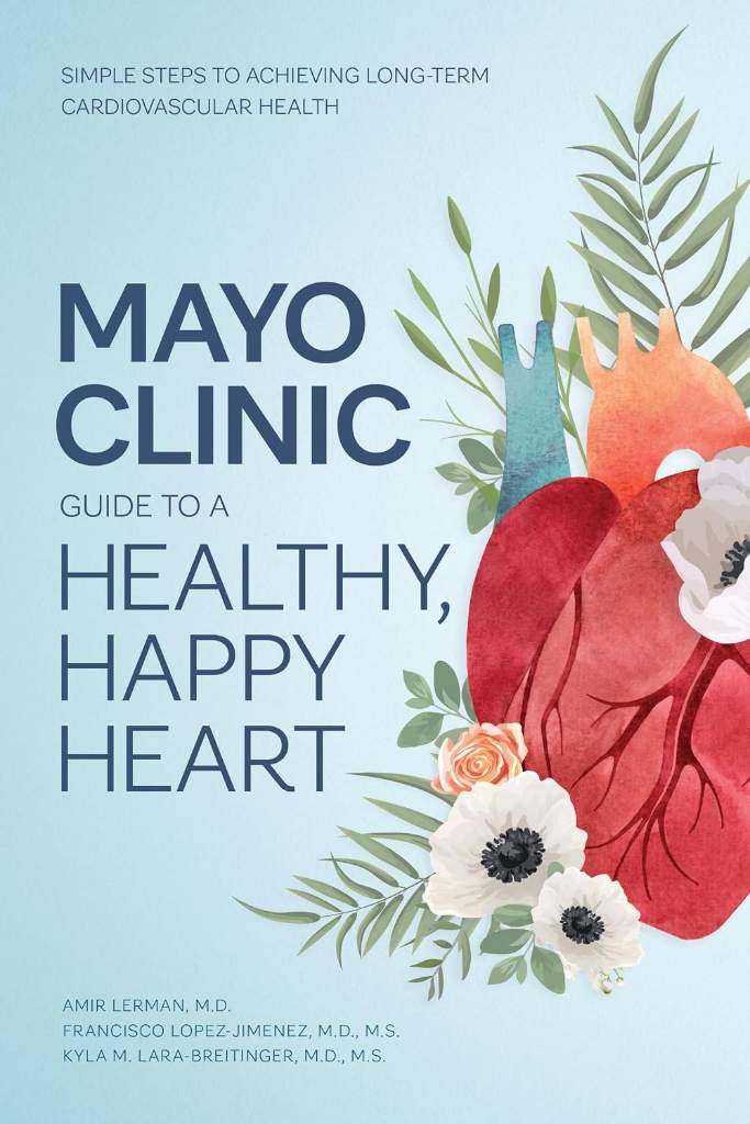 Mayo Clinic Guide to a Healthy, Happy Heart: Simple Steps to Achieving Long-term Cardiovascular Health by Dr. Amir Lerman M.D. | barcode:9798887700427 | source:'9798887700427.jpg